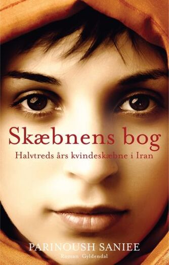 Parinoush Saniee: Skæbnens bog : halvtreds års kvindeskæbne i Iran : roman