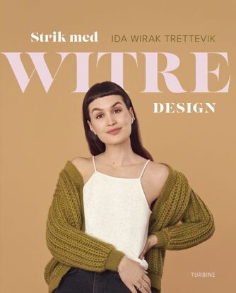 Ida Wirak Trettevik: Strik med Witre Design