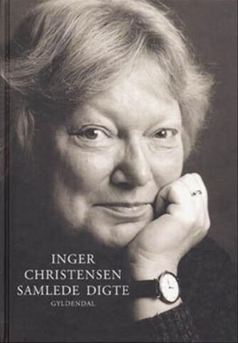 Inger Christensen (f. 1935): Samlede digte
