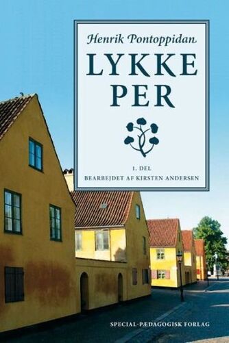 Henrik Pontoppidan: Lykke-Per. 1. del (Ved Kirsten Andersen)