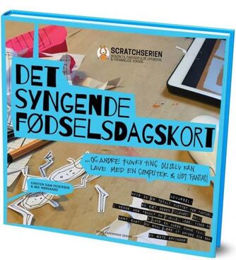 Mie Nørgaard, Kirsten Dam Pedersen: Det syngende fødselsdagskort : og andre funky ting du selv kan lave med en computer & lidt fantasi