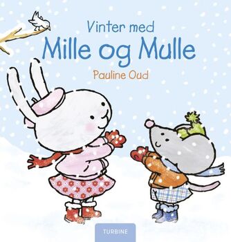 Pauline Oud: Vinter med Mille og Mulle