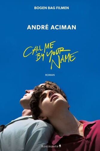 André Aciman: Call me by your name : roman