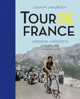 Joakim Jakobsen: Tour de France : verdens hårdeste cykelløb