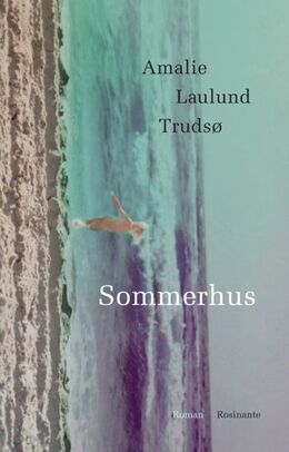 Amalie Laulund Trudsø: Sommerhus : roman